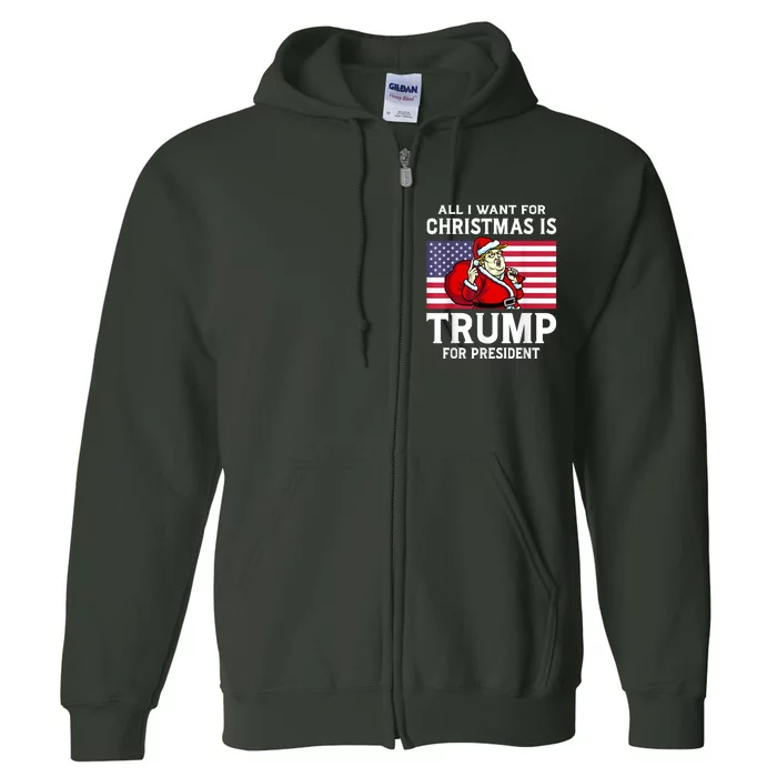 All I Want For Christmas Is Trump For President Trump Back Full Zip Hoodie