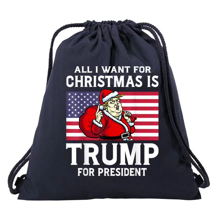 All I Want For Christmas Is Trump For President Trump Back Drawstring Bag