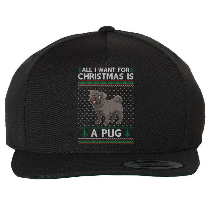 All I Want For Christmas Is A Pug Dog Ugly Xmas Holiday Gift Wool Snapback Cap