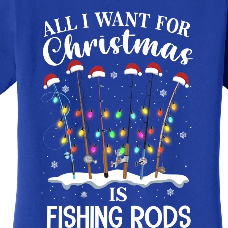 All I Want For Christmas Is Fishing Rods Funny Merry Fishmas Meaningful Gift Women's T-Shirt