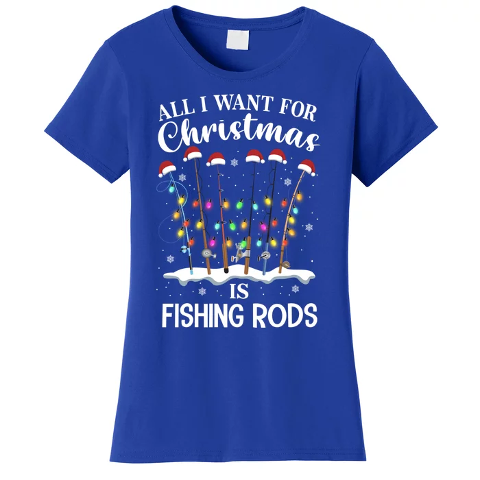 All I Want For Christmas Is Fishing Rods Funny Merry Fishmas Meaningful Gift Women's T-Shirt