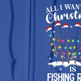 All I Want For Christmas Is Fishing Rods Funny Merry Fishmas Meaningful Gift Full Zip Hoodie