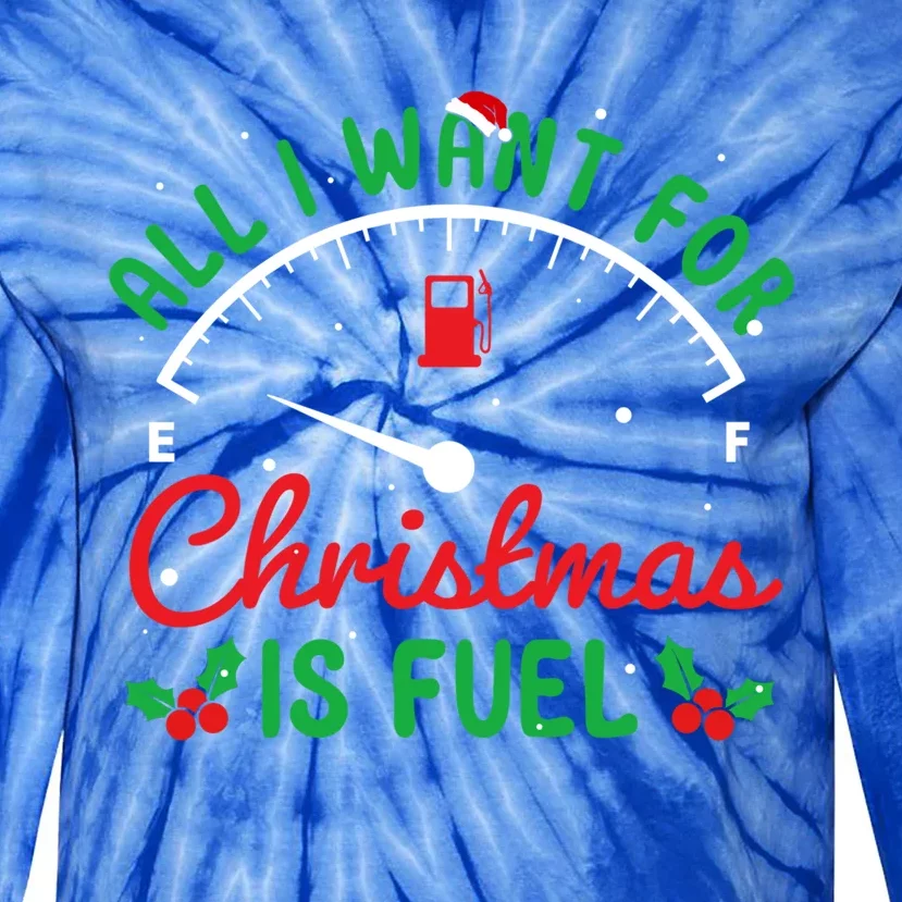 All I Want For Christmas Is Fuel Xmas Pajama Happy Holiday Cute Gift Tie-Dye Long Sleeve Shirt