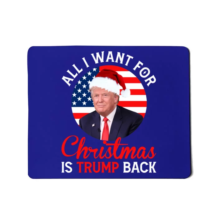 All I Want For Christmas Is Trump Back And New President Gift Mousepad