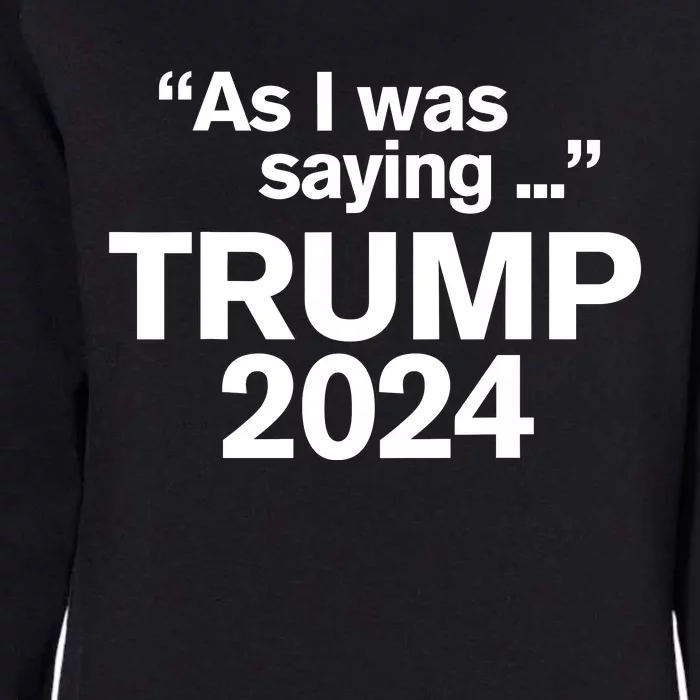 As I Was Saying Trump Womens California Wash Sweatshirt