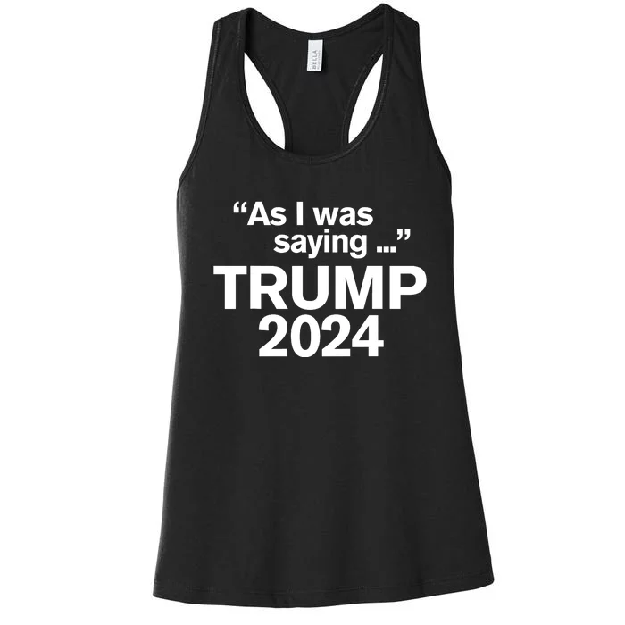 As I Was Saying Trump Women's Racerback Tank