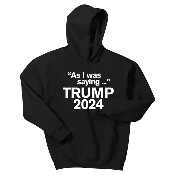 As I Was Saying Trump Kids Hoodie