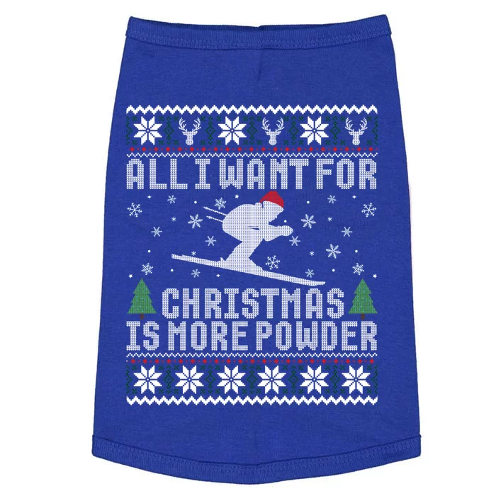 All I Want Is More Powder Ski Lover Skiing Ugly Christmas Gift Doggie Tank