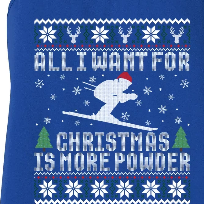 All I Want Is More Powder Ski Lover Skiing Ugly Christmas Gift Women's Racerback Tank