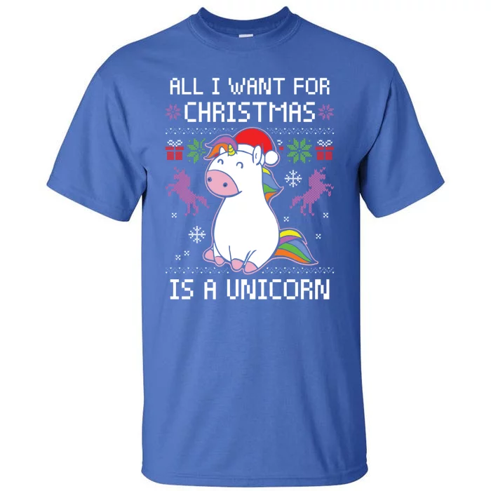 All I Want For Christmas Is A Unicorn Ugly Christmas Sweater Gift Tall T-Shirt