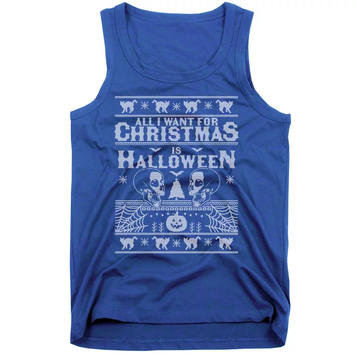 All I Want For Christmas Is Halloween Ugly Christmas Sweater Gift Tank Top