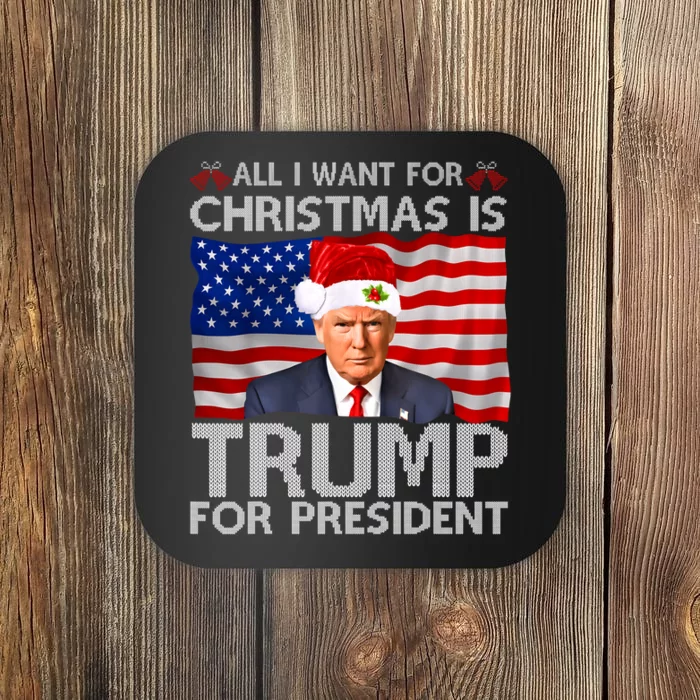 All I Want For Christmas Is Trump For President Trump 2024 Coaster