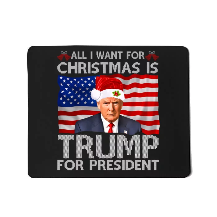 All I Want For Christmas Is Trump For President Trump 2024 Mousepad