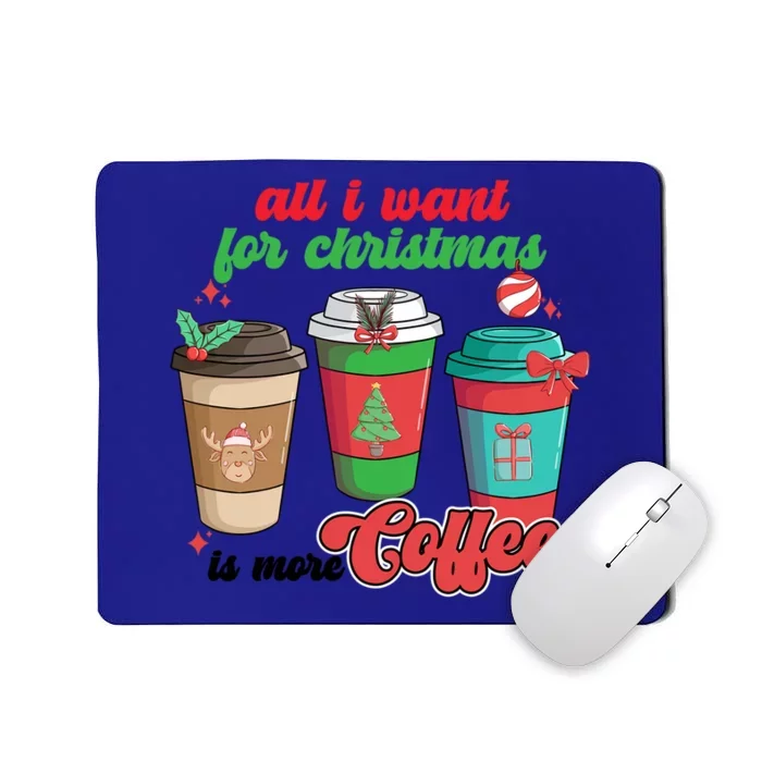 All I Want For Christmas Is More Coffee Funny Christmas Gift Mousepad