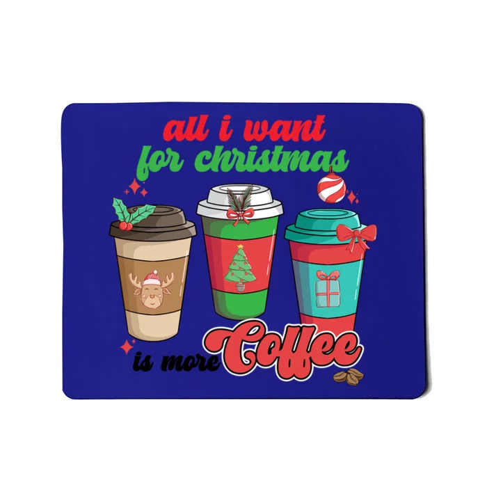 All I Want For Christmas Is More Coffee Funny Christmas Gift Mousepad