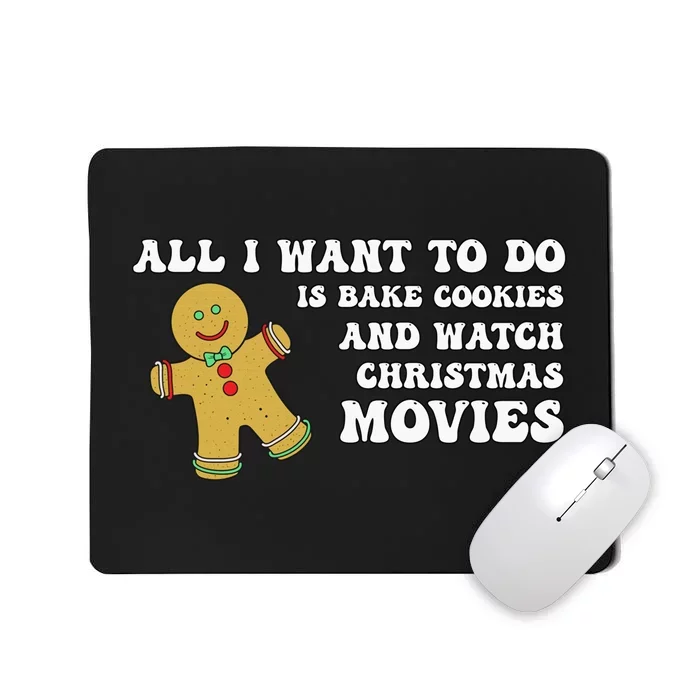 All I Want To Do Is Bake Cookies And Watch Christmas Movies Pullover Hoodie Mousepad