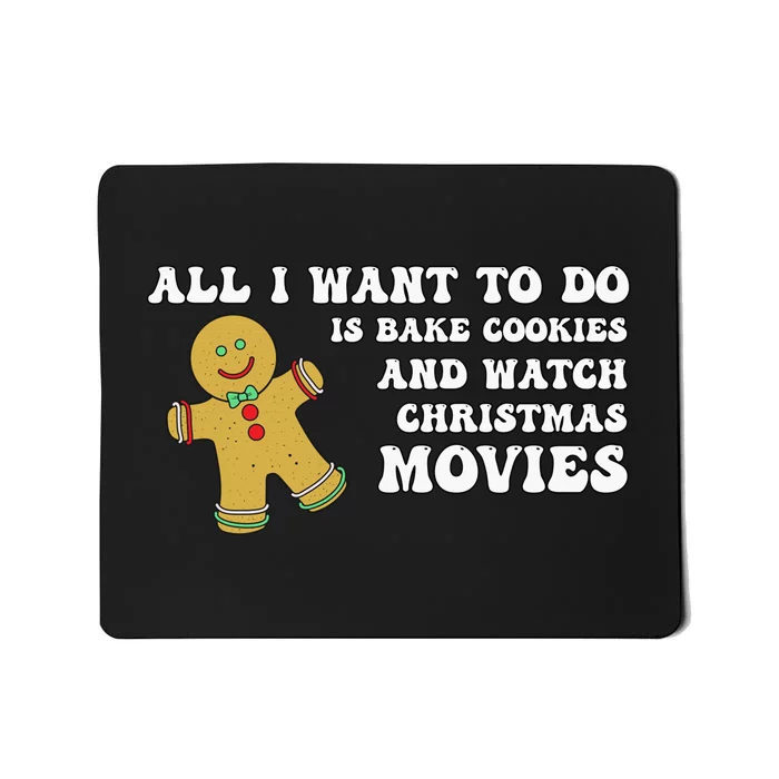 All I Want To Do Is Bake Cookies And Watch Christmas Movies Pullover Hoodie Mousepad