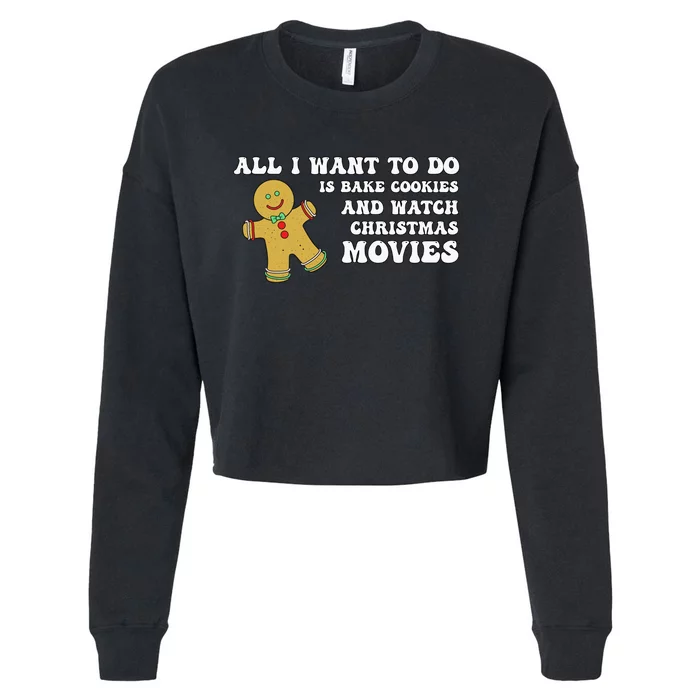 All I Want To Do Is Bake Cookies And Watch Christmas Movies Pullover Hoodie Cropped Pullover Crew