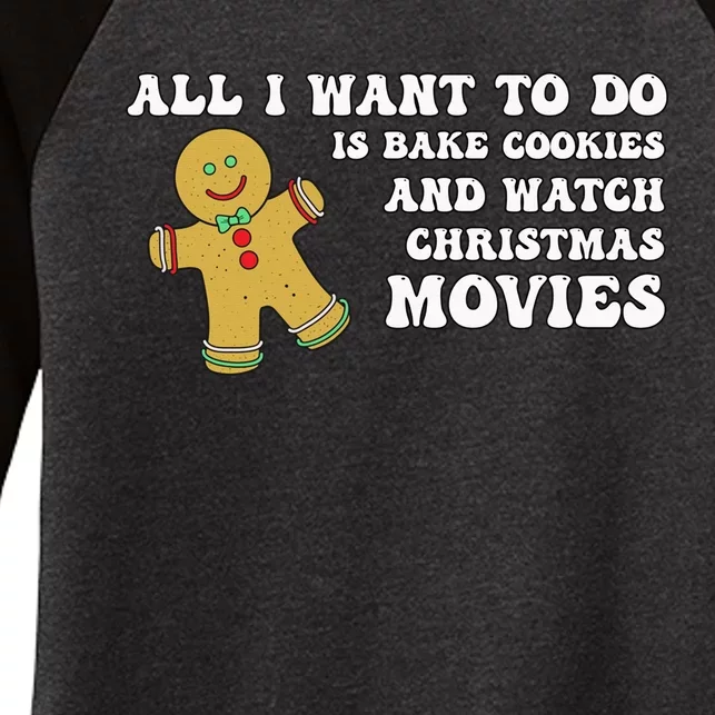 All I Want To Do Is Bake Cookies And Watch Christmas Movies Pullover Hoodie Women's Tri-Blend 3/4-Sleeve Raglan Shirt