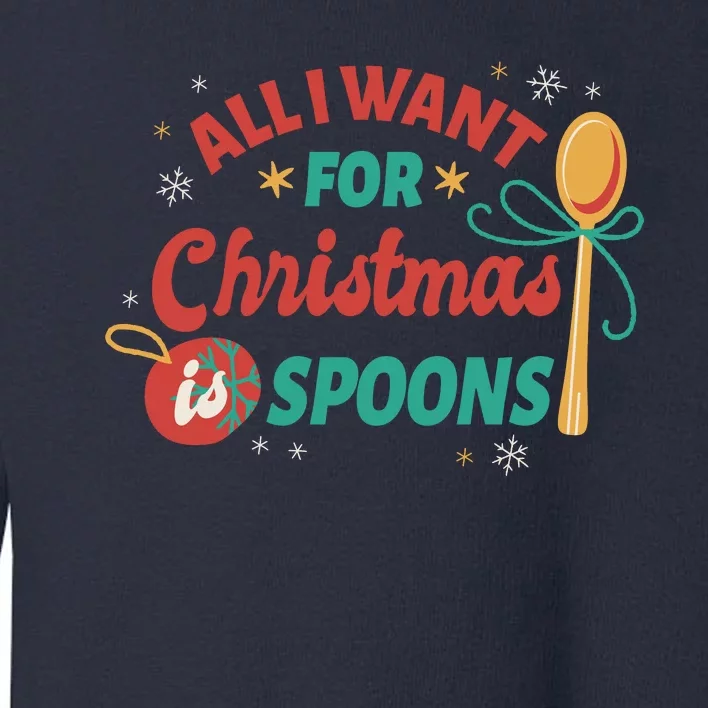 All I Want For Christmas Is Spoons Funny Toddler Sweatshirt