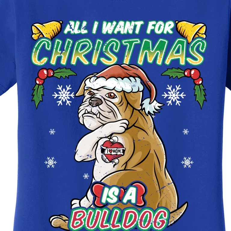 All I Want For Christmas Is A Bulldog Santa Claus Dog Xmas Cool Gift Women's T-Shirt