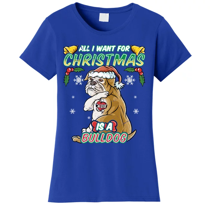 All I Want For Christmas Is A Bulldog Santa Claus Dog Xmas Cool Gift Women's T-Shirt