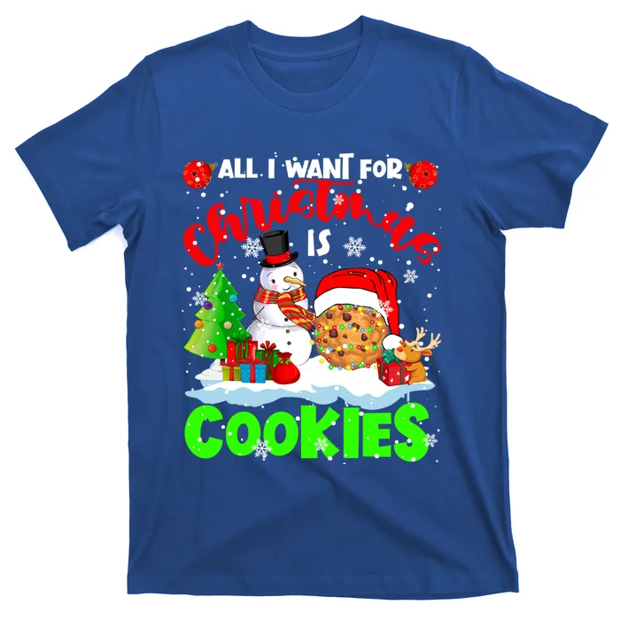 All I Want For Christmas Is Cookies Santa Cookie Snow Gift T-Shirt