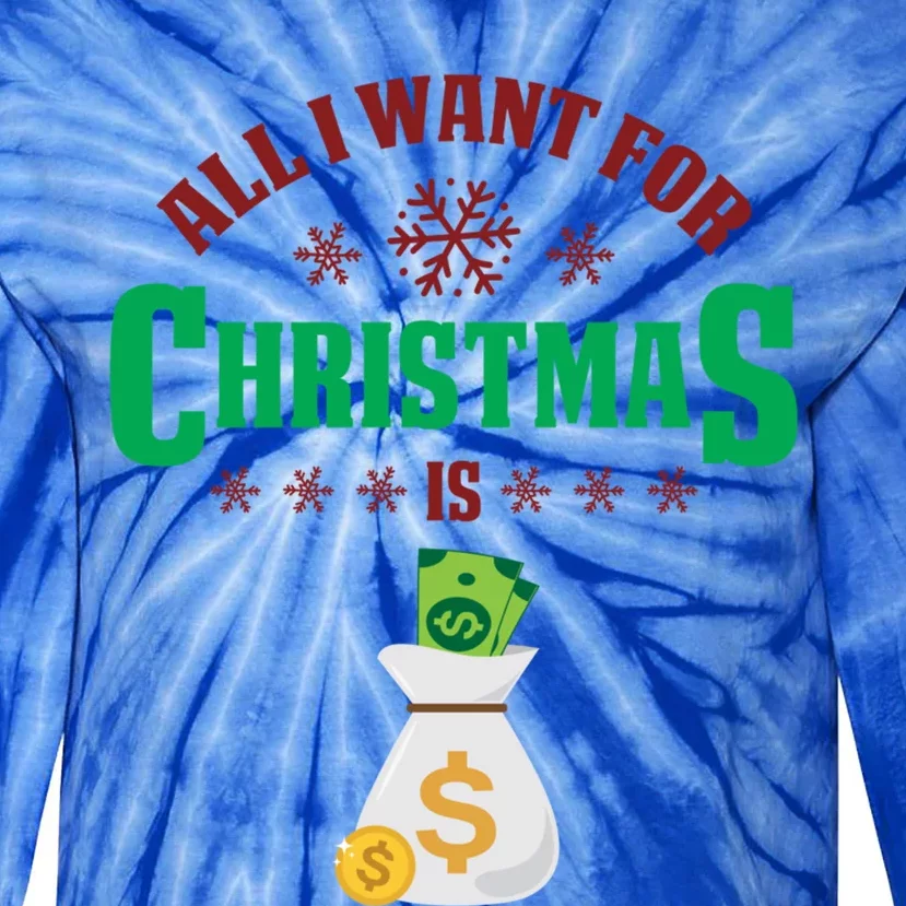 All I Want For Christmas Is Money Funny Holiday Cute Gift Tie-Dye Long Sleeve Shirt