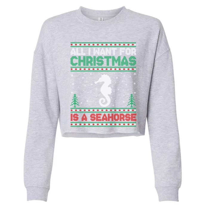 All I Want For Xmas Is A Seahorse Ugly Christmas Sweater Gift Cropped Pullover Crew