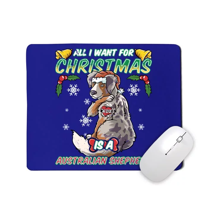 All I Want For Christmas Is A Australian Shepherd Santa Meaningful Gift Mousepad