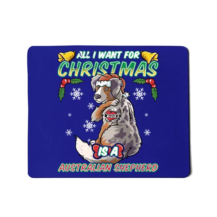 All I Want For Christmas Is A Australian Shepherd Santa Meaningful Gift Mousepad