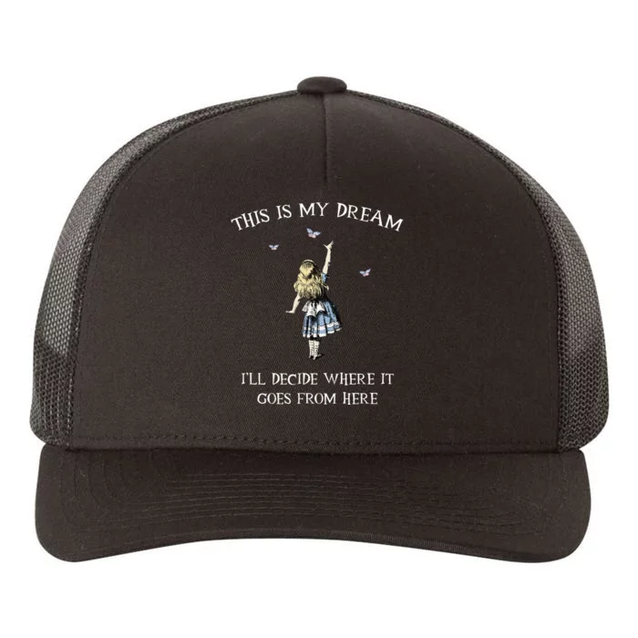 Alice In Wonderland This Is My Dream Yupoong Adult 5-Panel Trucker Hat