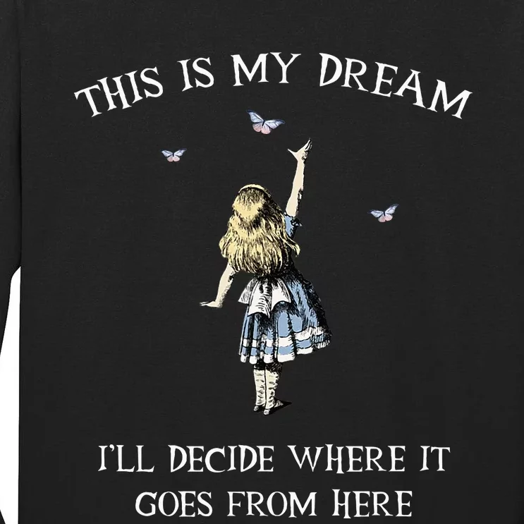 Alice In Wonderland This Is My Dream Tall Long Sleeve T-Shirt