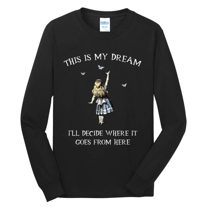 Alice In Wonderland This Is My Dream Tall Long Sleeve T-Shirt