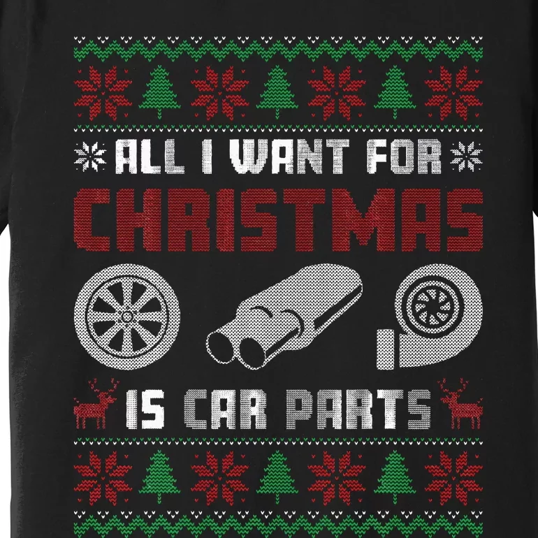 All I Want for Christmas is More Car Parts Ugly Sweater Xmas Premium T-Shirt