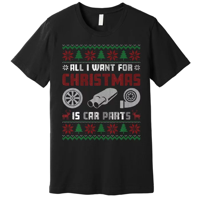 All I Want for Christmas is More Car Parts Ugly Sweater Xmas Premium T-Shirt