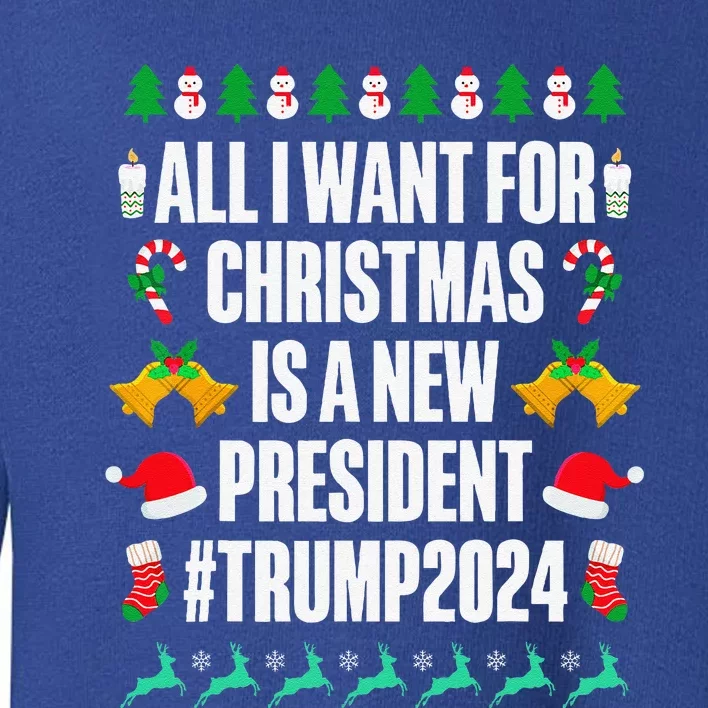 All I Want For Christmas Is A New President Trump 2024 Xmas Toddler Sweatshirt