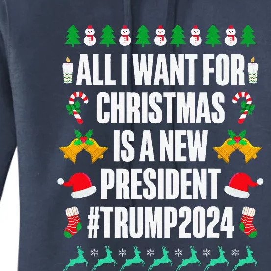 All I Want For Christmas Is A New President Trump 2024 Xmas Women's Pullover Hoodie