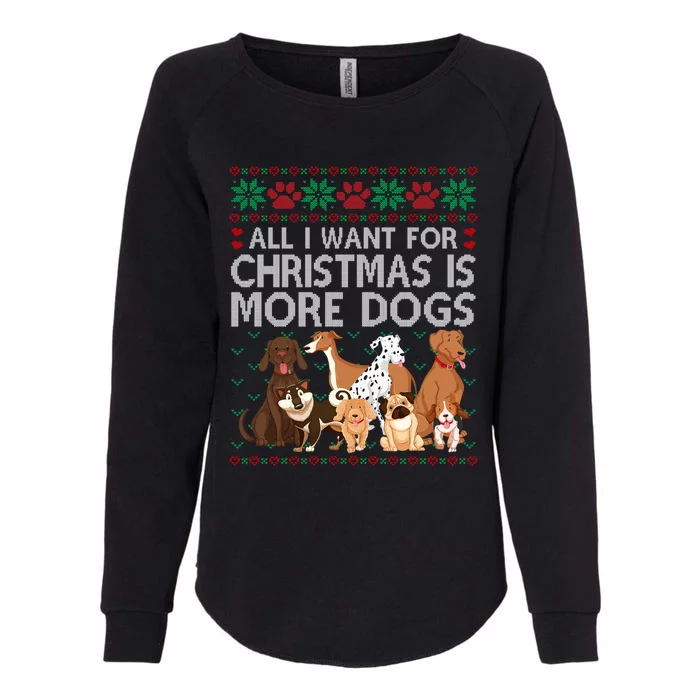 All I Want For Christmas Is More Dogs Ugly Xmas Sweater Gift Womens California Wash Sweatshirt