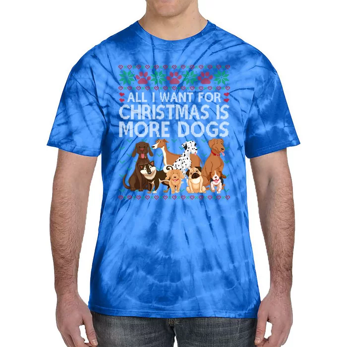 All I Want For Christmas Is More Dogs Ugly Xmas Sweater Gift Tie-Dye T-Shirt