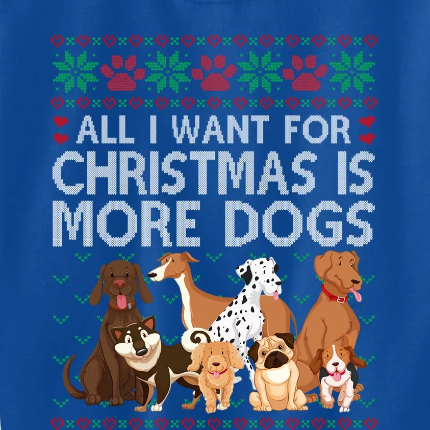 All I Want For Christmas Is More Dogs Ugly Xmas Sweater Gift Kids Sweatshirt