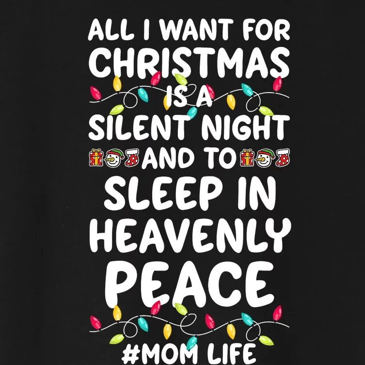 All I Want For Christmas Is A Silent Night Mom Life Women's Crop Top Tee