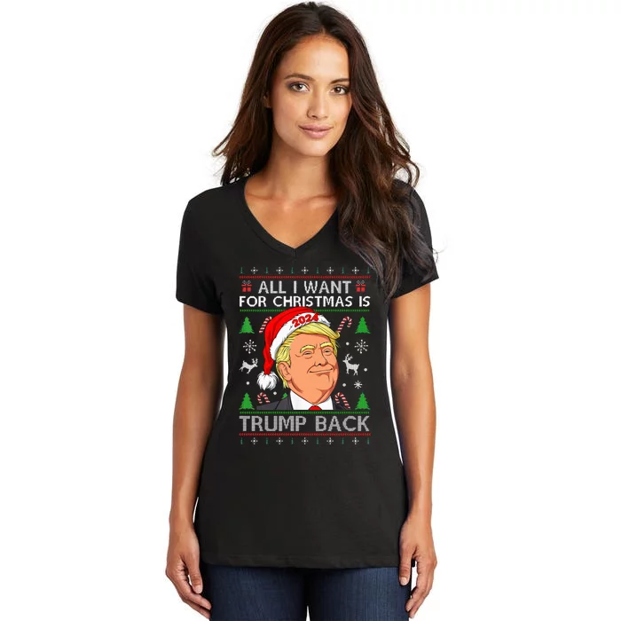 All I Want For Christmas Is Trump Back 2024 Ugly Sweater Women's V-Neck T-Shirt