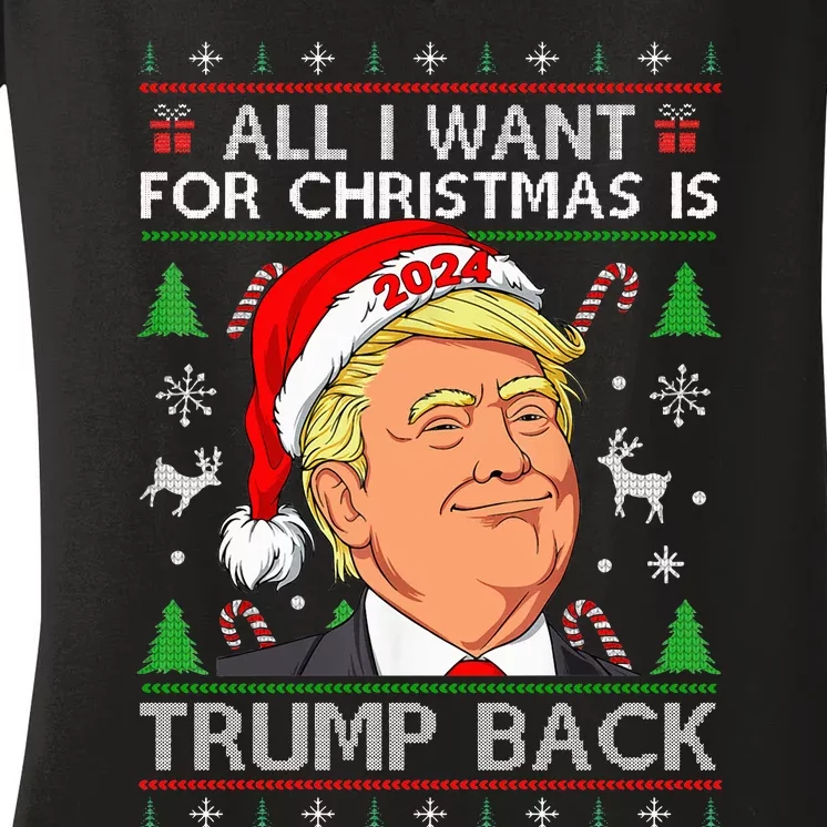 All I Want For Christmas Is Trump Back 2024 Ugly Sweater Women's V-Neck T-Shirt