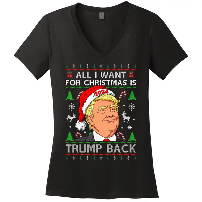 All I Want For Christmas Is Trump Back 2024 Ugly Sweater Women's V-Neck T-Shirt