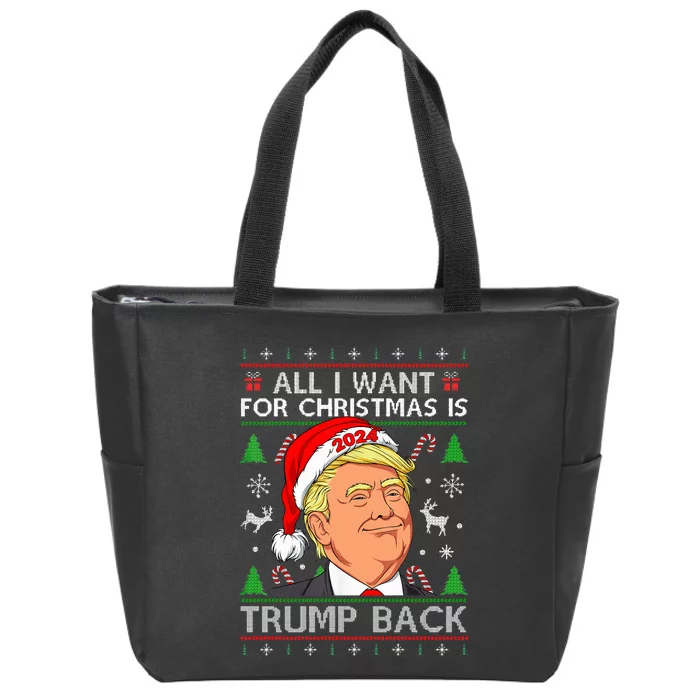 All I Want for Christmas Is Trump Back 2024 Ugly Sweater Zip Tote Bag