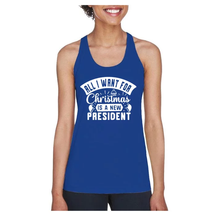 All I Want For Christmas Is A New Presidenfunny Gift Funny Xmas Meaningful Gift Women's Racerback Tank