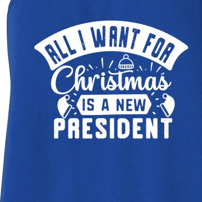 All I Want For Christmas Is A New Presidenfunny Gift Funny Xmas Meaningful Gift Women's Racerback Tank