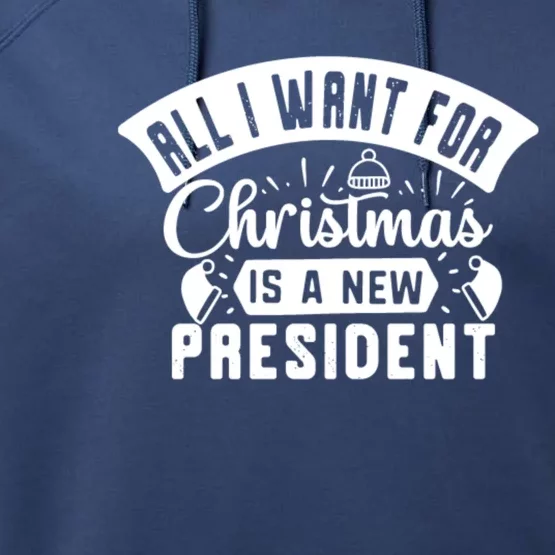 All I Want For Christmas Is A New Presidenfunny Gift Funny Xmas Meaningful Gift Performance Fleece Hoodie