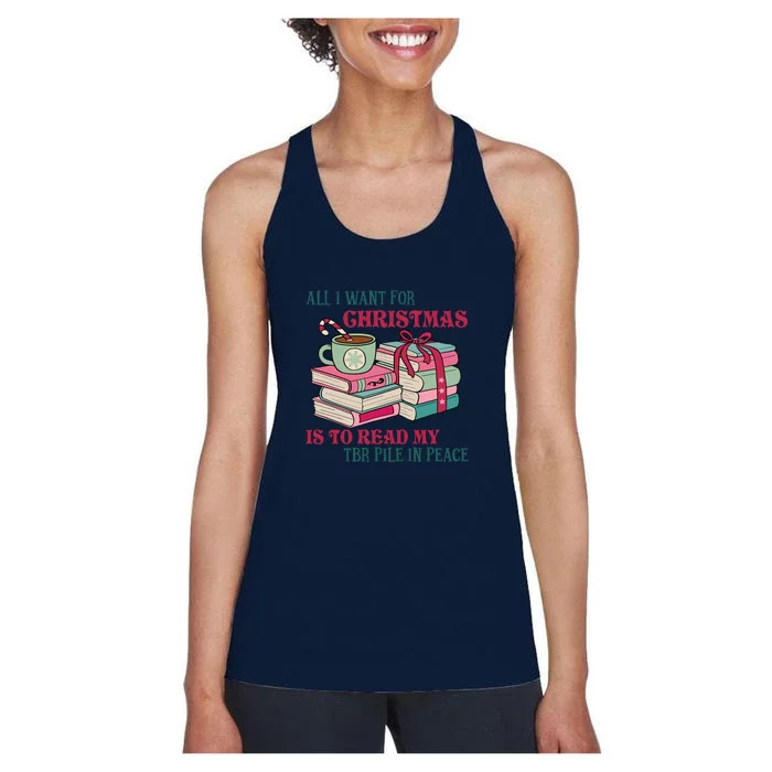 All I Want For Christmas Is To Read My TBR Pile In Peace Reading Books Gift Women's Racerback Tank